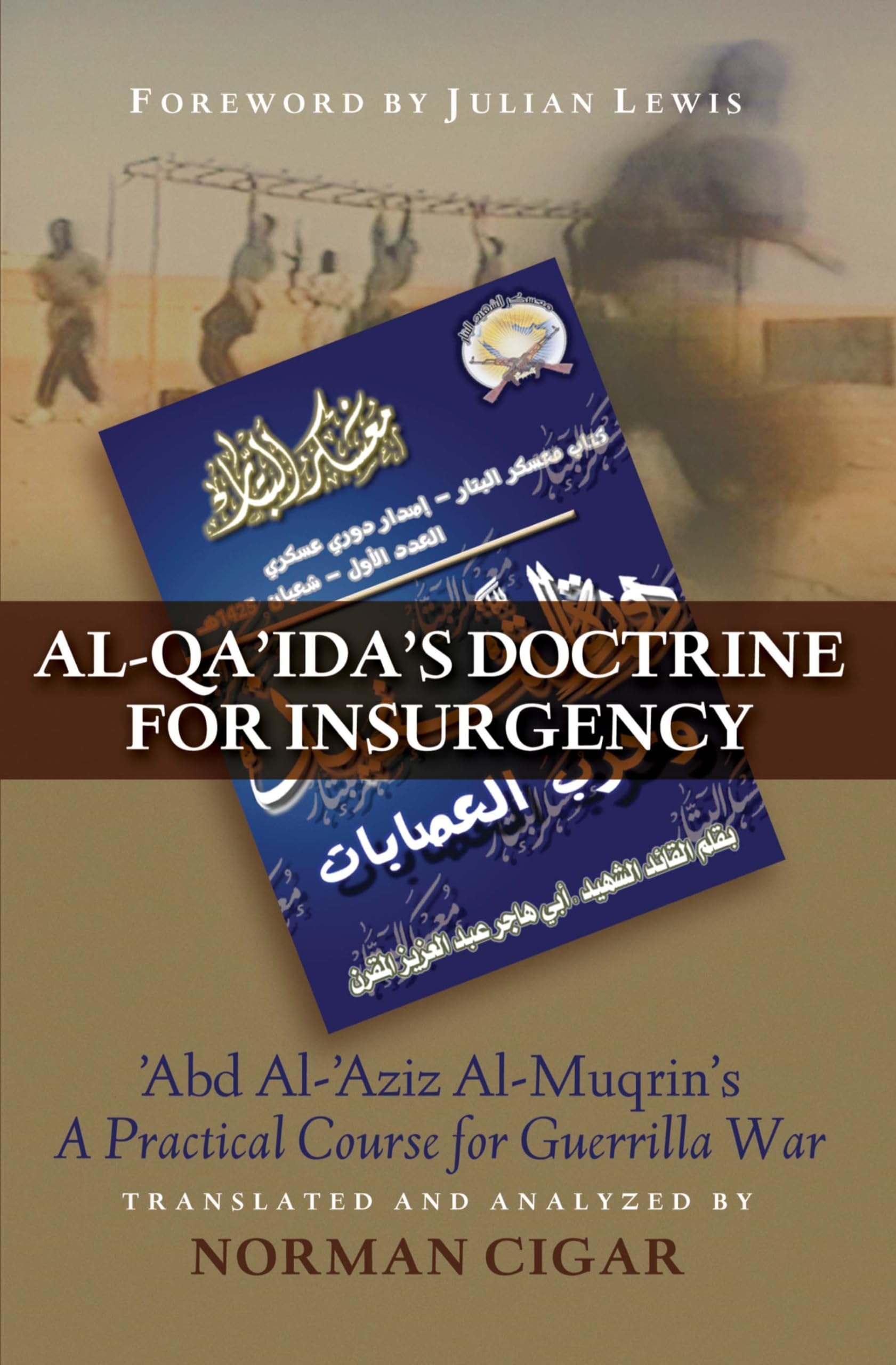 Alqa'Ida'S Doctrine For Insurgency: Abd Alaziz Almuqrin'S A Practical Course For Guerrilla War