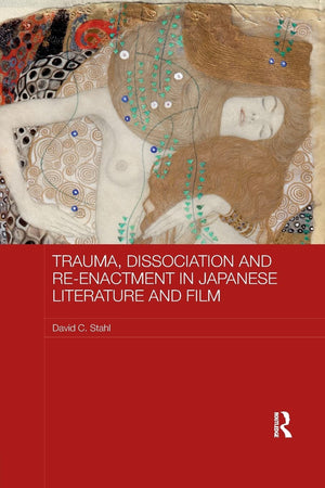Trauma, Dissociation and Reenactment in Japanese Literature and Film (Routledge Contemporary Japan Series),Used