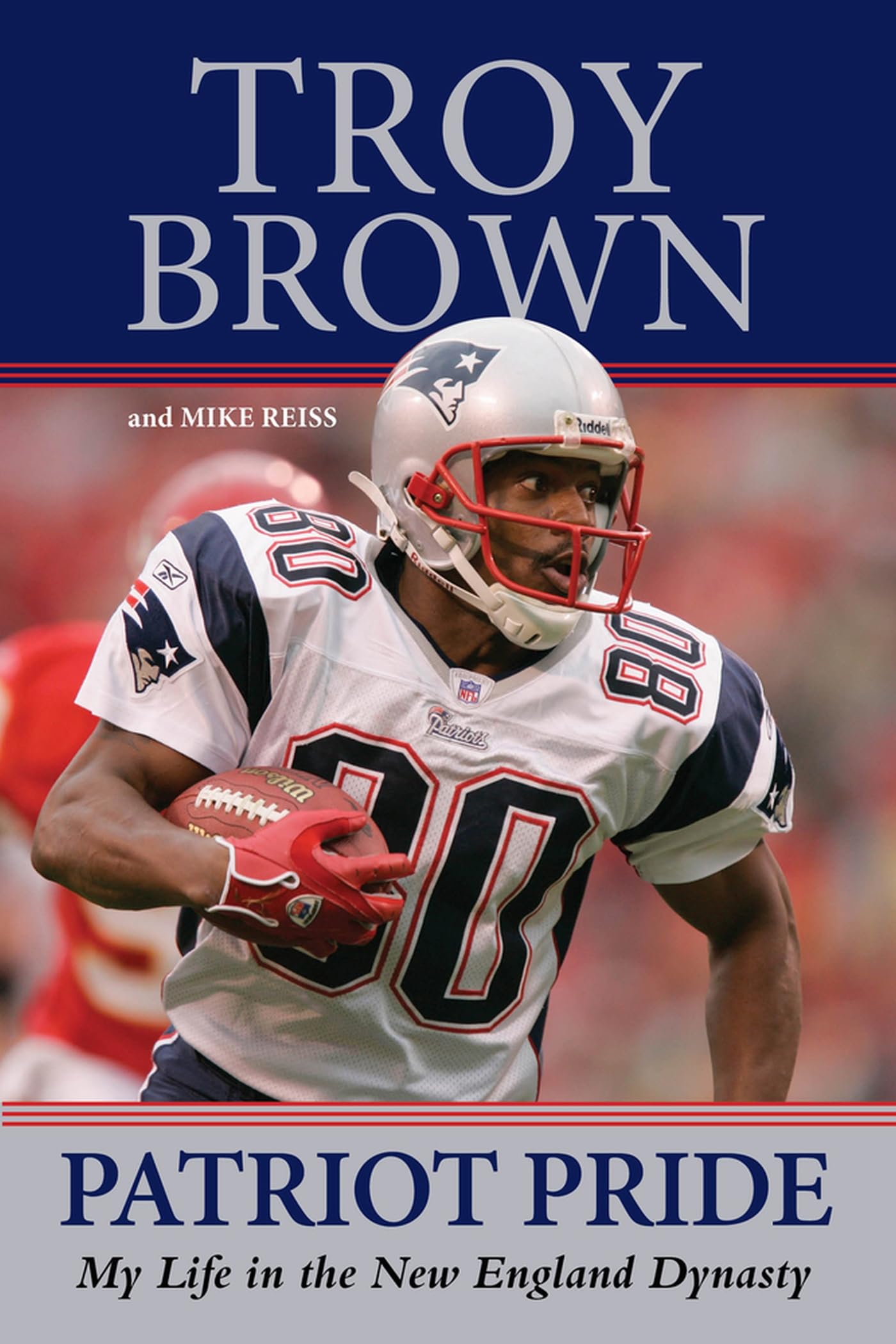 Patriot Pride: My Life in the New England Dynasty,Used