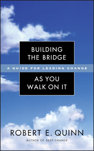 Building the Bridge As You Walk On It: A Guide for Leading Change,Used