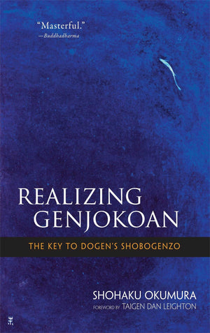 Realizing Genjokoan: The Key To Dogen'S Shobogenzo,New