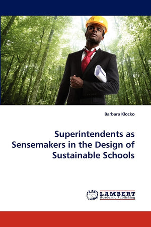 Superintendents as Sensemakers in the Design of Sustainable Schools,Used