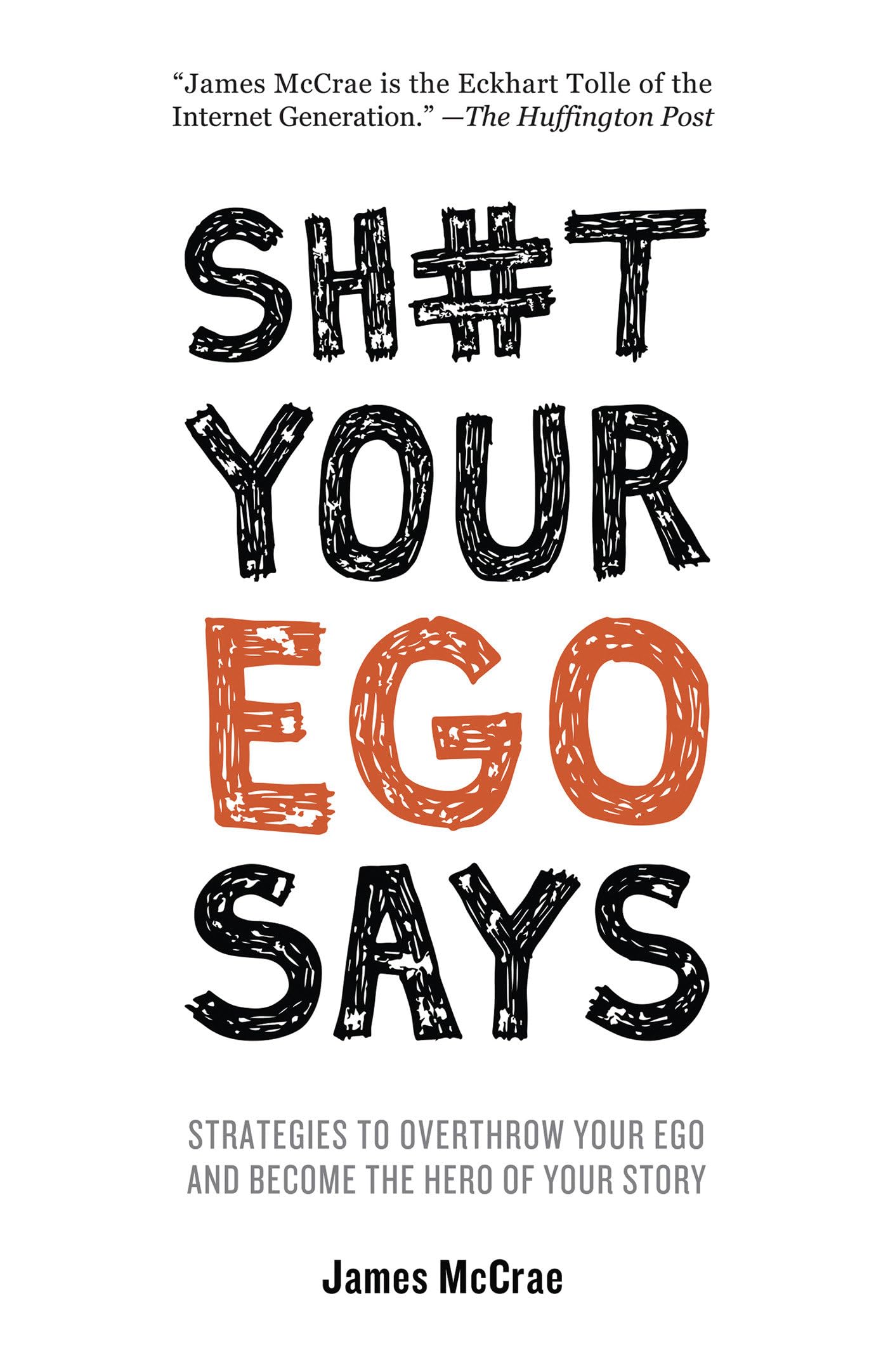 Sh#t Your Ego Says: Strategies to Overthrow Your Ego and Become the Hero of Your Story,Used