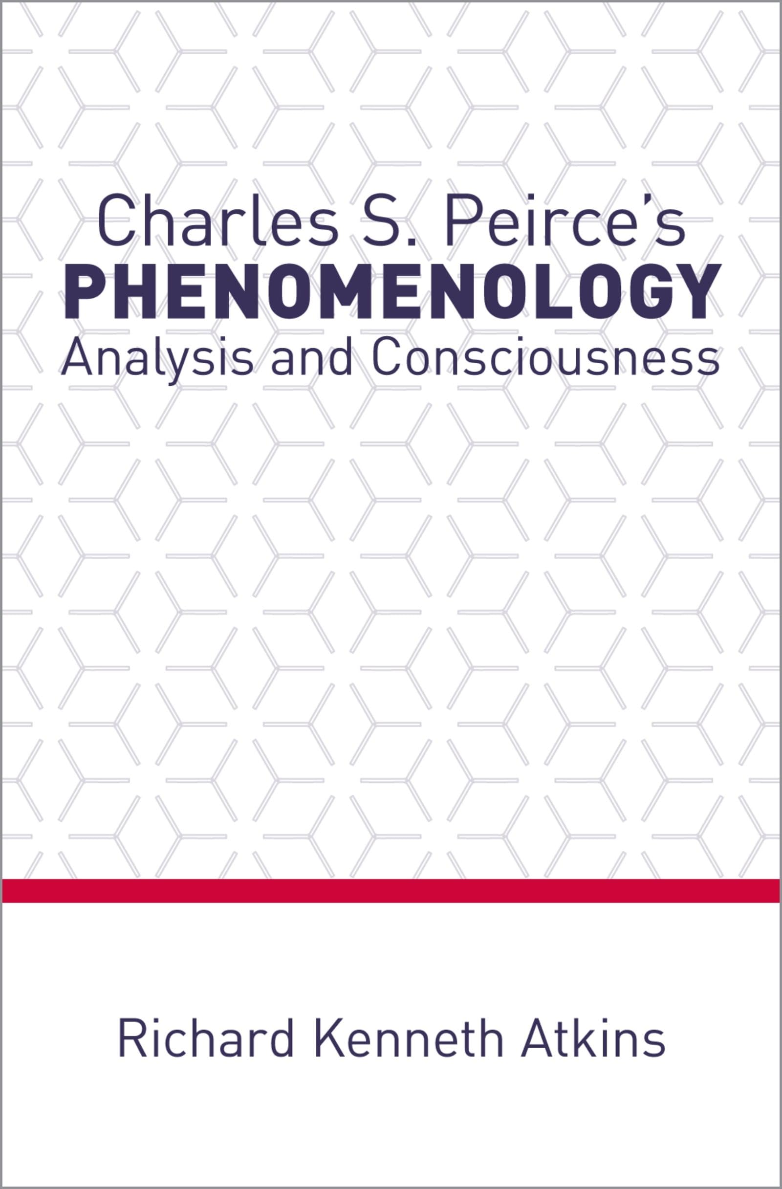 Charles S. Peirce's Phenomenology: Analysis and Consciousness,Used