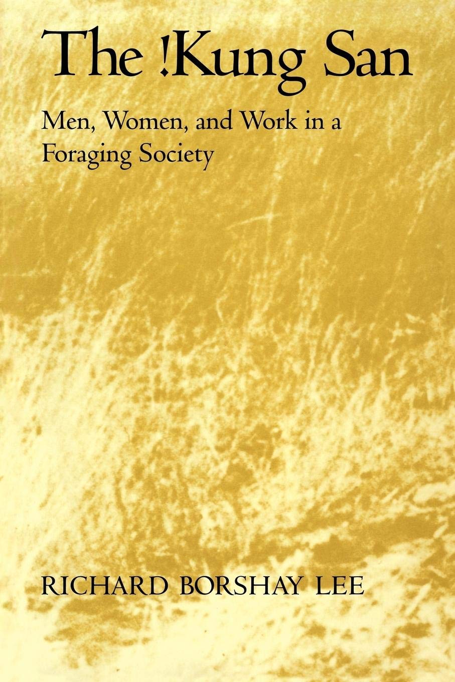 The !Kung San: Men, Women and Work in a Foraging Society,Used