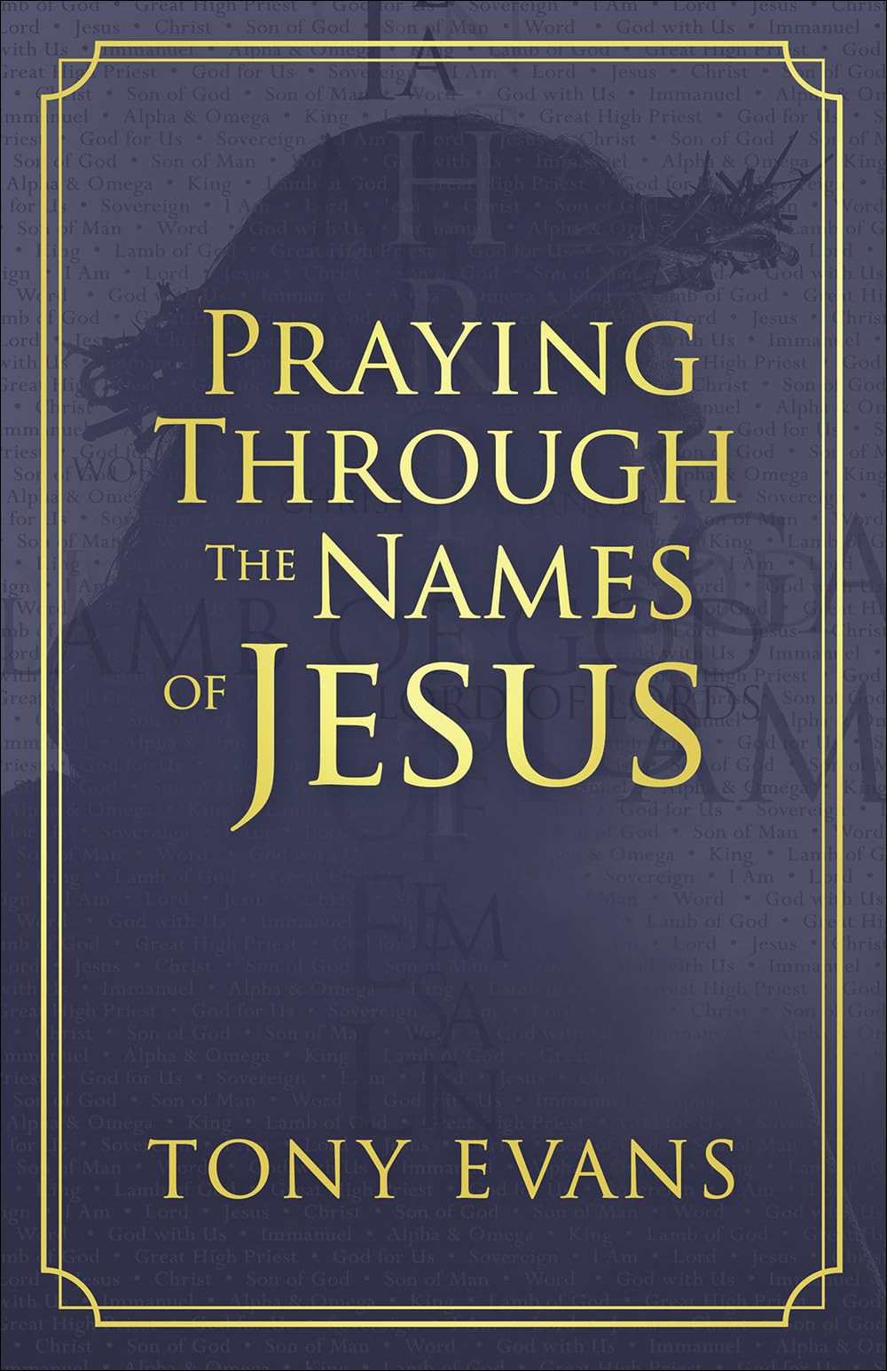 Praying Through The Names Of Jesus (The Names Of God Series)