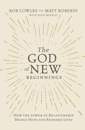 The God of New Beginnings: How the Power of Relationship Brings Hope and Redeems Lives,Used