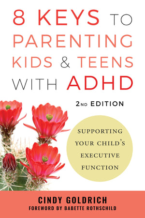 8 Keys To Parenting Kids & Teens With Adhd: Supporting Your ChildS Executive Function