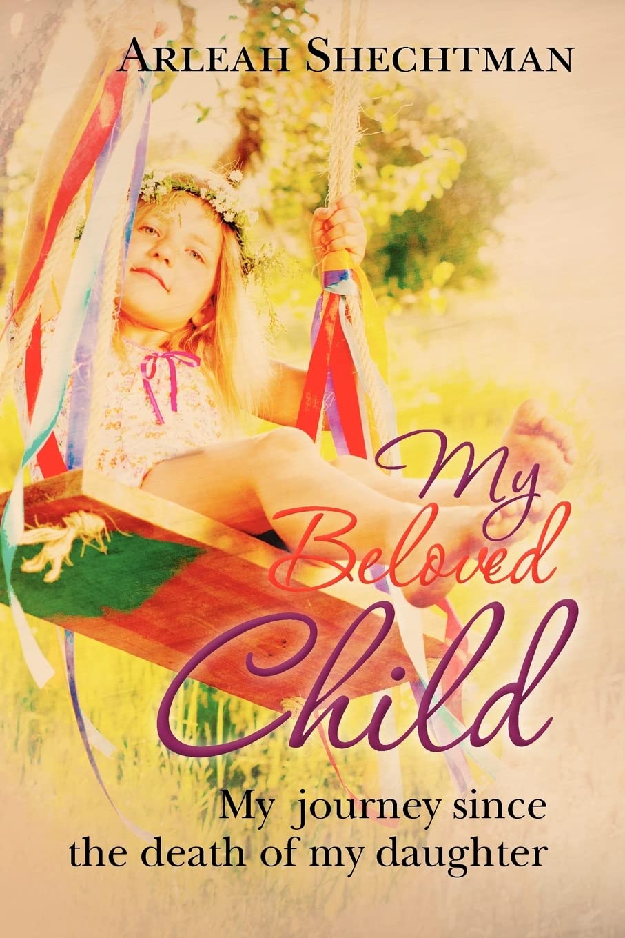 My Beloved Child: My Journey Since The Death Of My Daughter,Used
