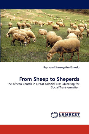 From Sheep to Sheperds: The African Church in a Postcolonial Era: Educating for Social Transformation,Used
