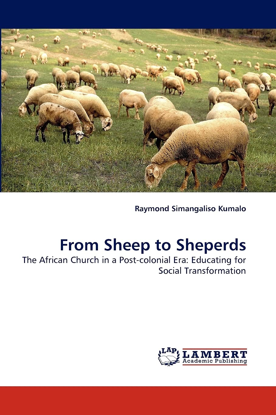 From Sheep to Sheperds: The African Church in a Postcolonial Era: Educating for Social Transformation,Used