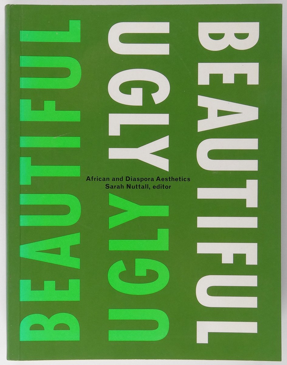 Beautiful/Ugly: African And Diaspora Aesthetics