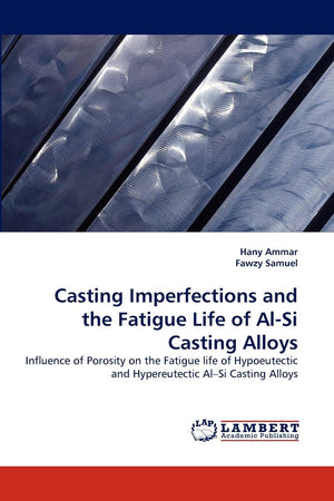 Casting Imperfections and the Fatigue Life of AlSi Casting Alloys: Influence of Porosity on the Fatigue life of Hypoeutectic an,Used