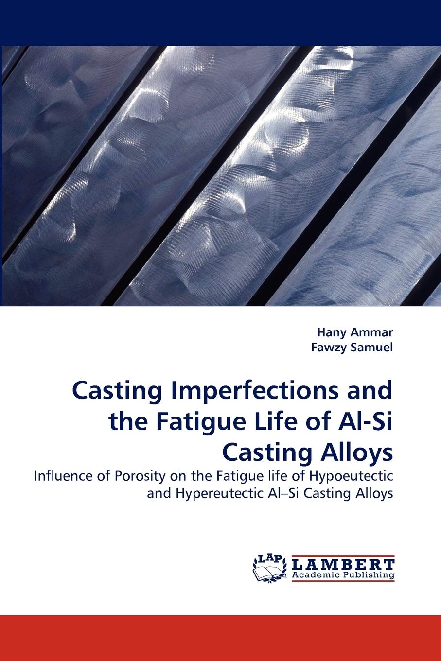 Casting Imperfections and the Fatigue Life of AlSi Casting Alloys: Influence of Porosity on the Fatigue life of Hypoeutectic an,Used