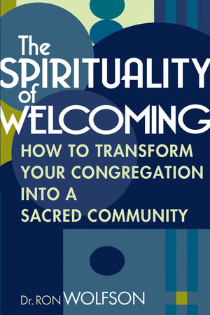 The Spirituality of Welcoming: How to Transform Your Congregation into a Sacred Community,Used