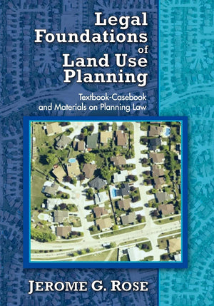 Legal Foundations of Land Use Planning: TextbookCasebook and Materials on Planning Law,New