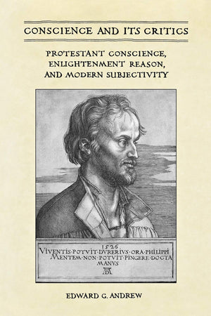 Conscience and Its Critics: Protestant Conscience, Enlightenment Reason, and Modern Subjectivity (Heritage),Used