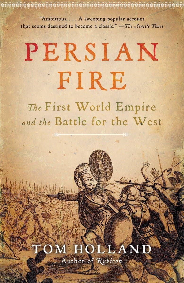 Persian Fire: The First World Empire and the Battle for the West,New