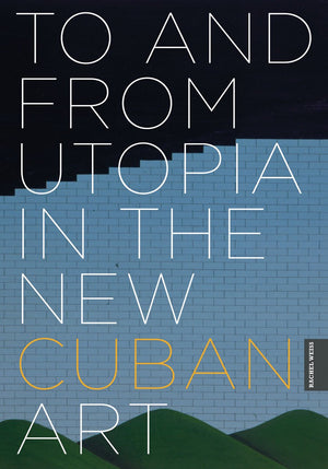 To And From Utopia In The New Cuban Art,Used