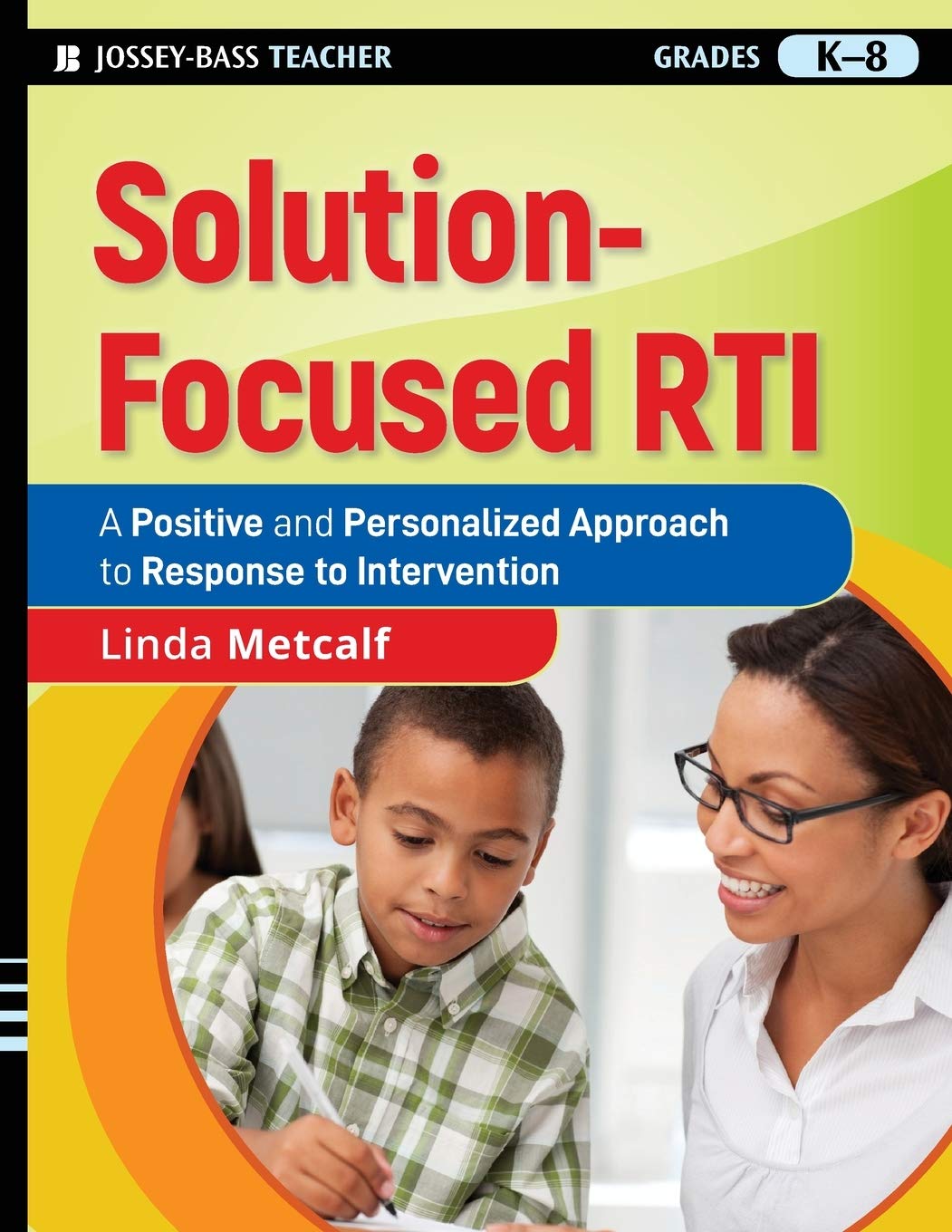 SolutionFocused RTI: A Positive and Personalized Approach to Response to Intervention,Used