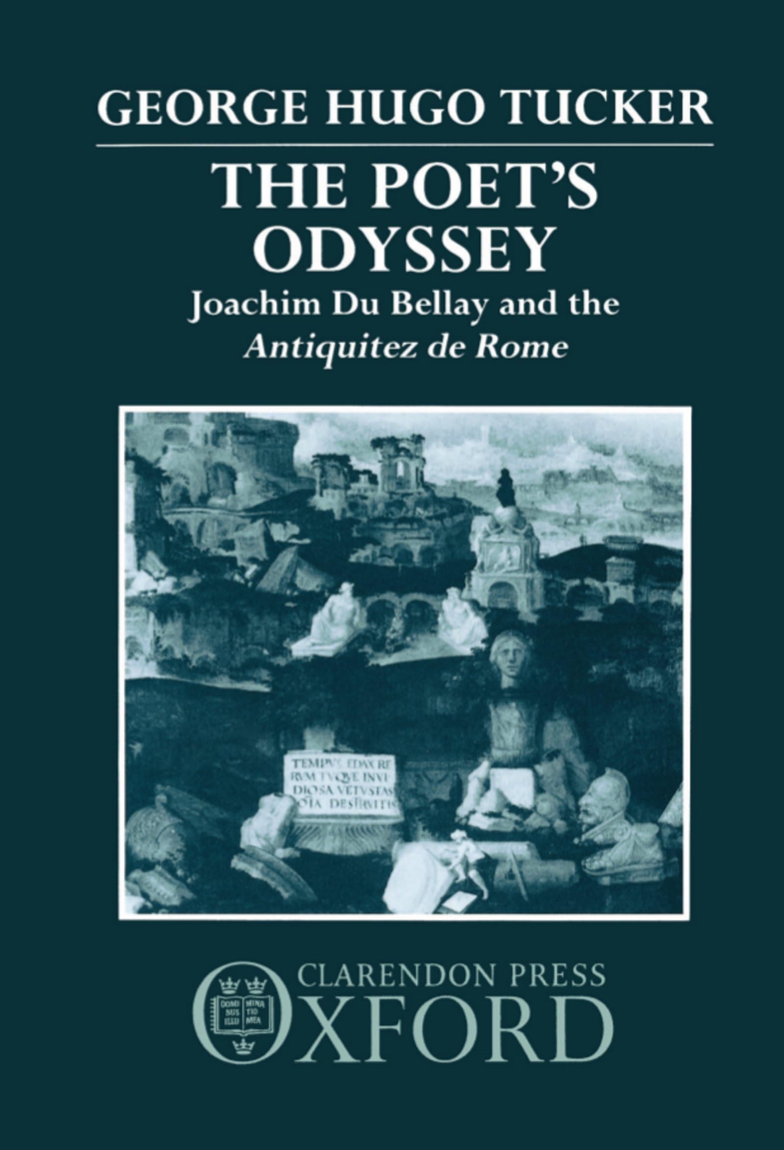 The Poet's Odyssey: Joachim du Bellay and the Antiquitez de Rome,Used