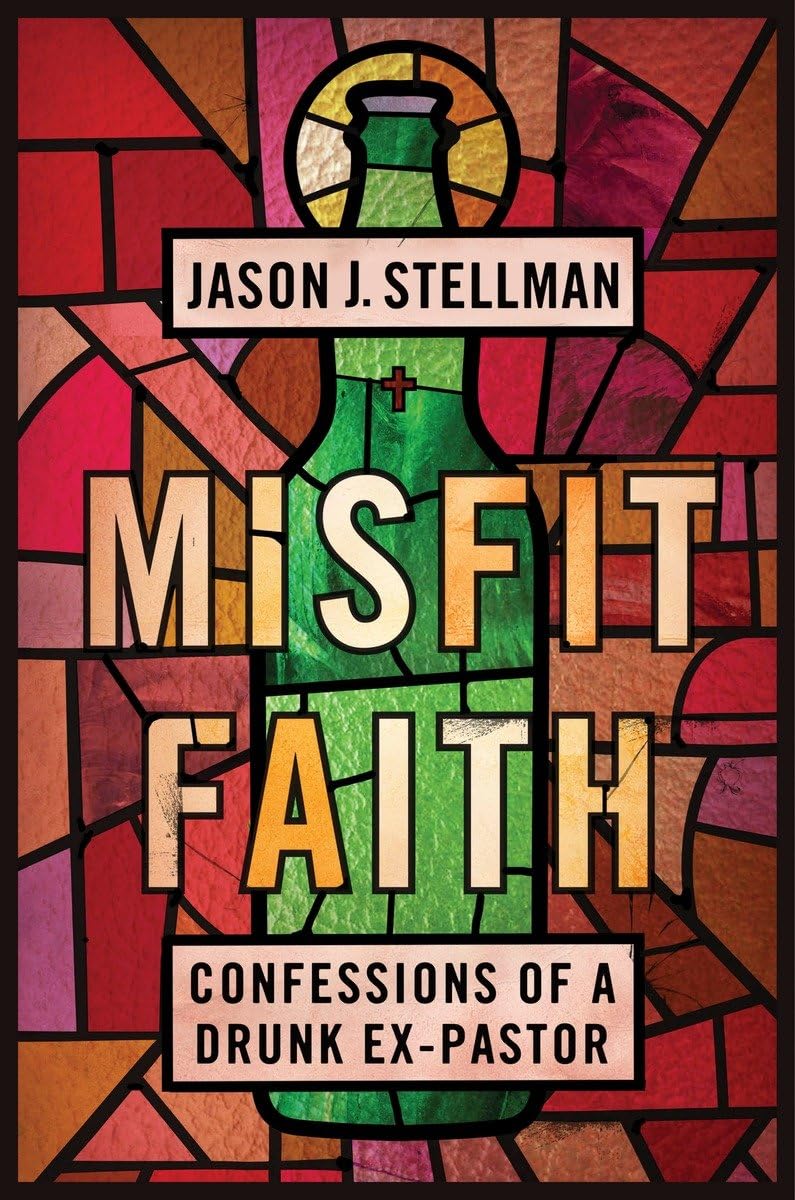 Misfit Faith: Confessions Of A Drunk Expastor,Used