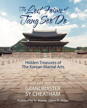 The Lost Forms Of Tang Soo Do: Hidden Treasures Of The Korean Martial Arts,Used