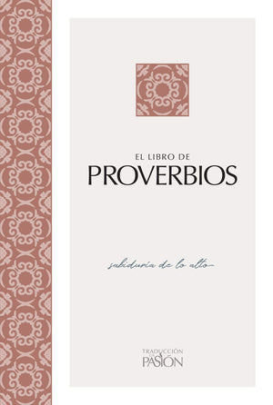 El Libro De Proverbios: Sabidura De Lo Alto (Traduccion La Pasion),Used