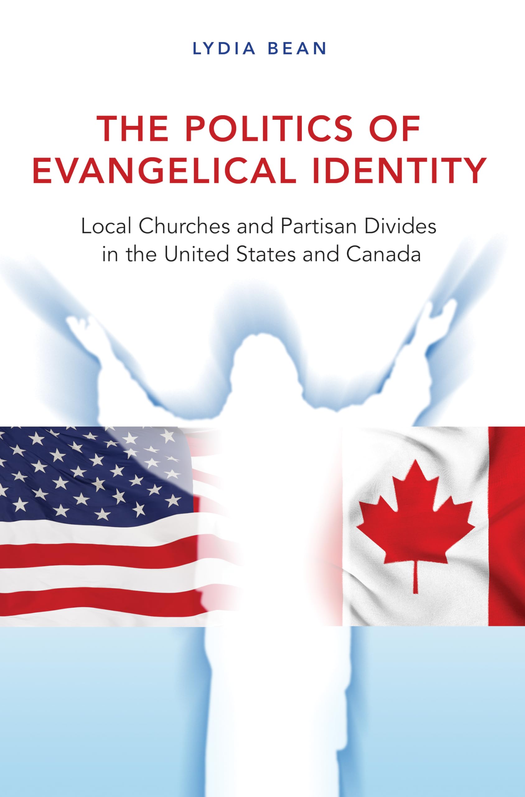 The Politics Of Evangelical Identity: Local Churches And Partisan Divides In The United States And Canada,Used