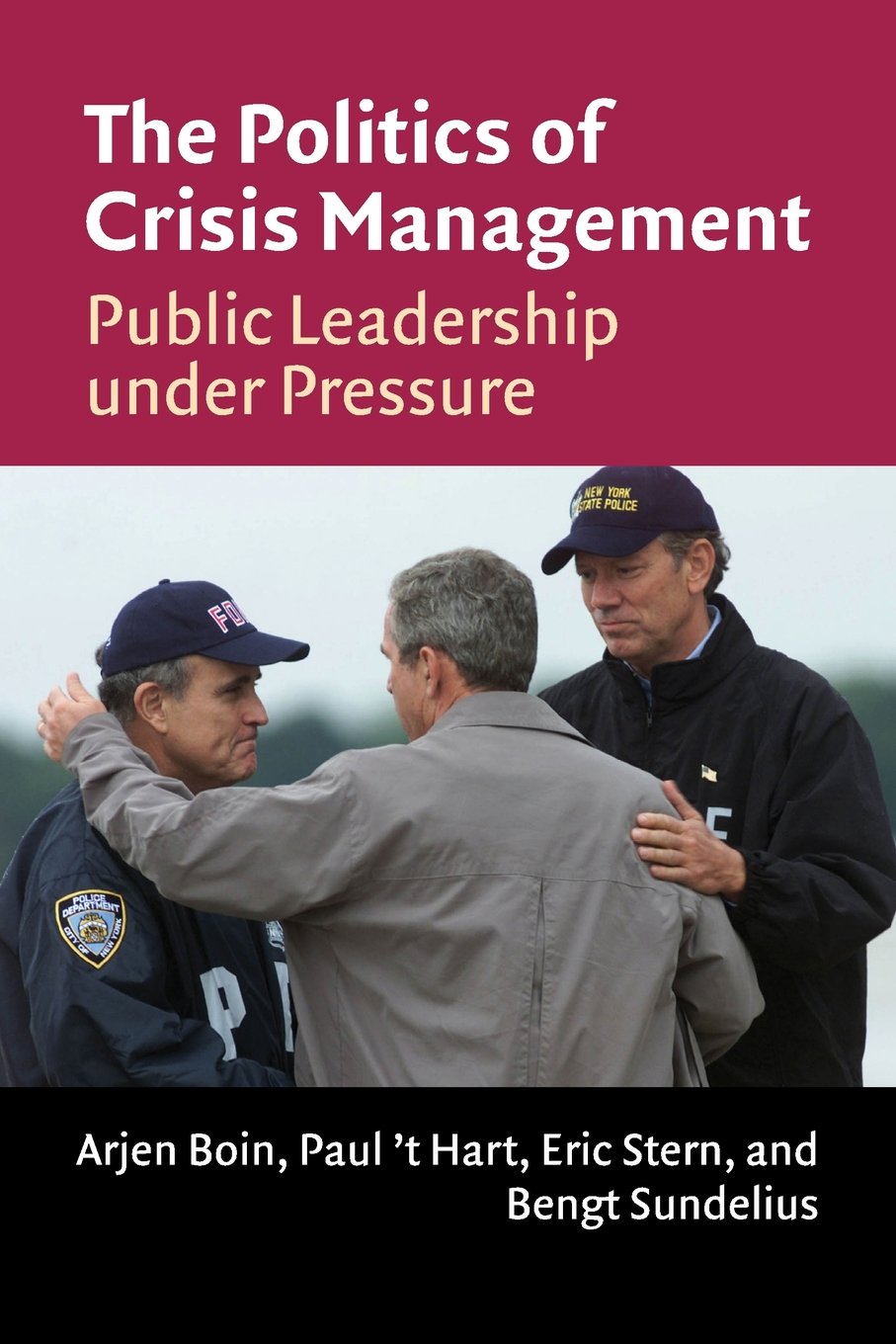 The Politics of Crisis Management: Public Leadership Under Pressure,New