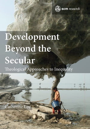 Development Beyond the Secular: Theological Approaches to Inequality (SCM Research (2)),Used