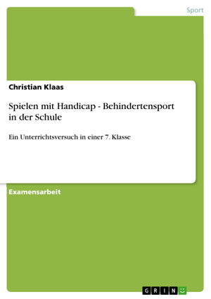 Spielen mit Handicap  Behindertensport in der Schule: Ein Unterrichtsversuch in einer 7. Klasse (German Edition),Used