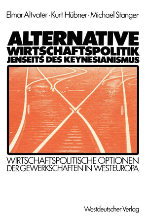 Alternative Wirtschaftspolitik Jenseits Des Keynesianismus: Wirtschaftspolitische Optionen Der Gewerkschaften In Westeuropa (Ger,Used