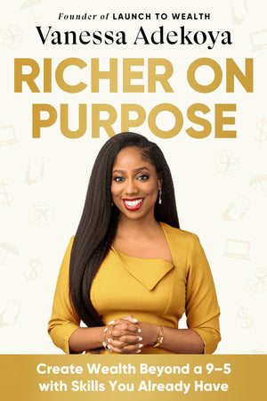 Richer On Purpose: Create Wealth Beyond A 95 With Skills You Already Have