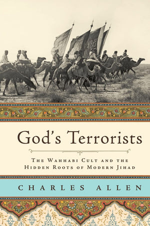 God's Terrorists: The Wahhabi Cult and the Hidden Roots of Modern Jihad,Used