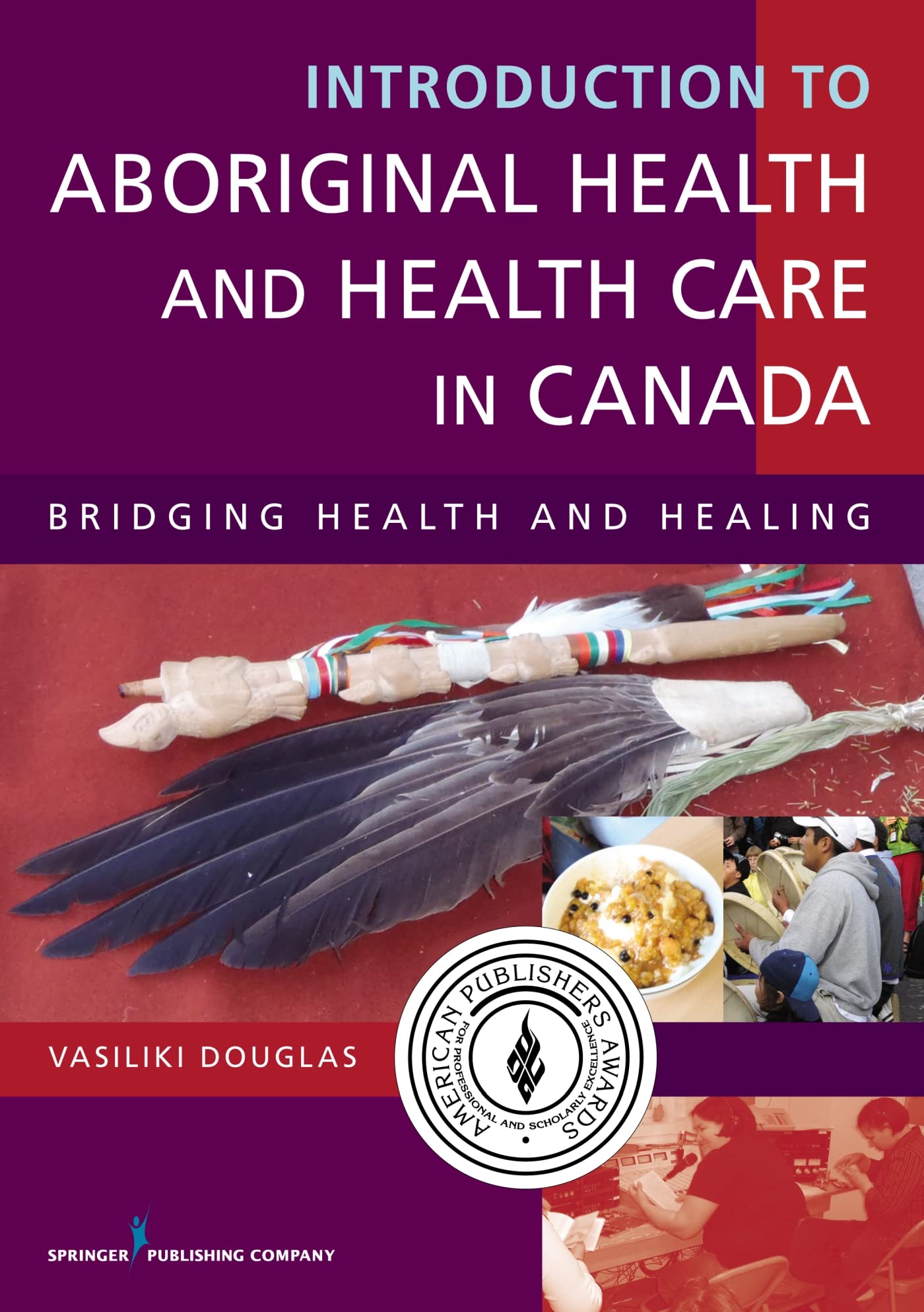 Introduction to Aboriginal Health and Health Care in Canada: Bridging Health and Healing,Used