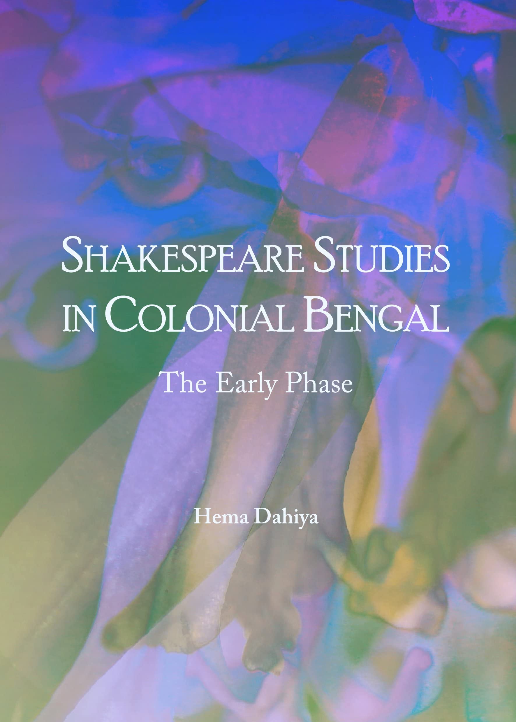 Shakespeare Studies in Colonial Bengal: The Early Phase,Used