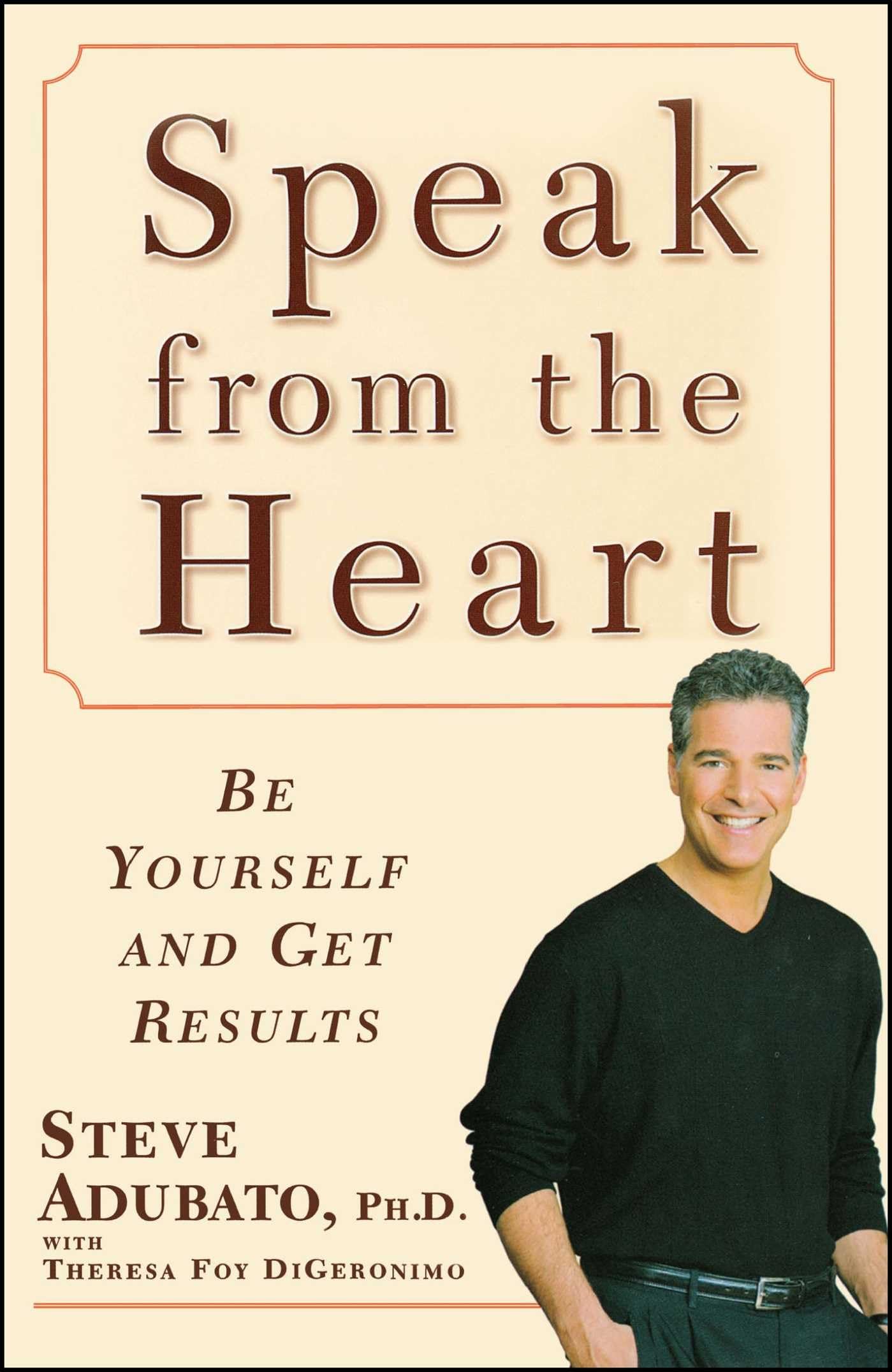 Speak from the Heart: Be Yourself and Get Results,Used