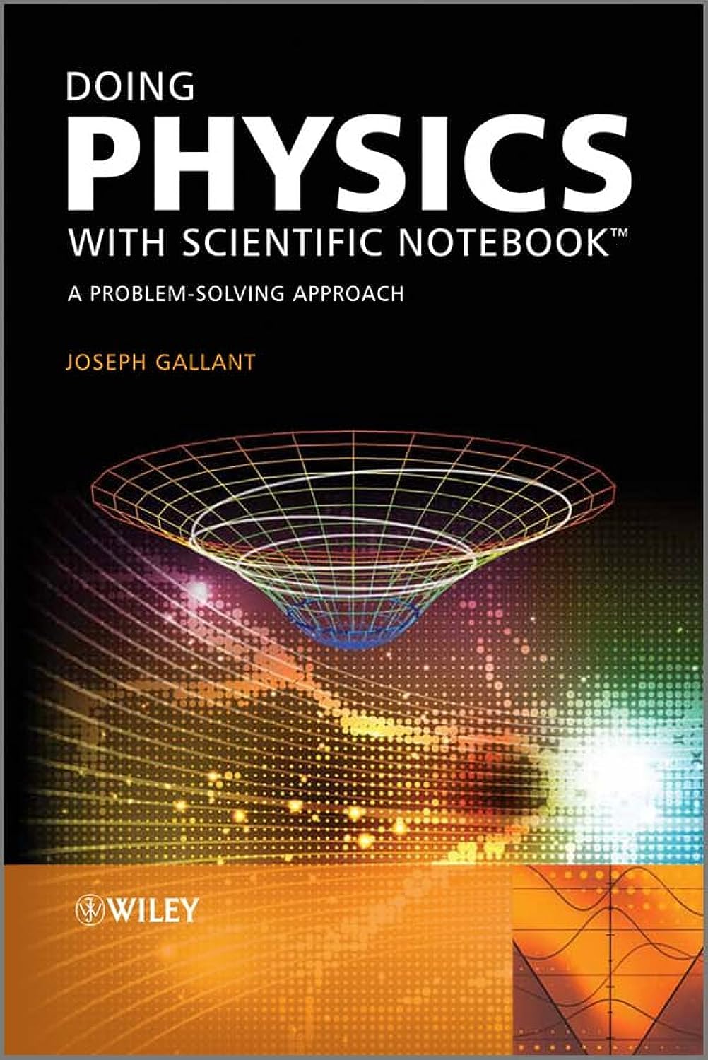 Doing Physics with Scientific Notebook: A Problem Solving Approach,Used