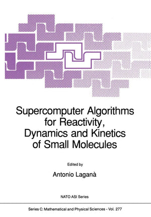 Supercomputer Algorithms for Reactivity, Dynamics and Kinetics of Small Molecules (Nato Science Series C:, 277),Used