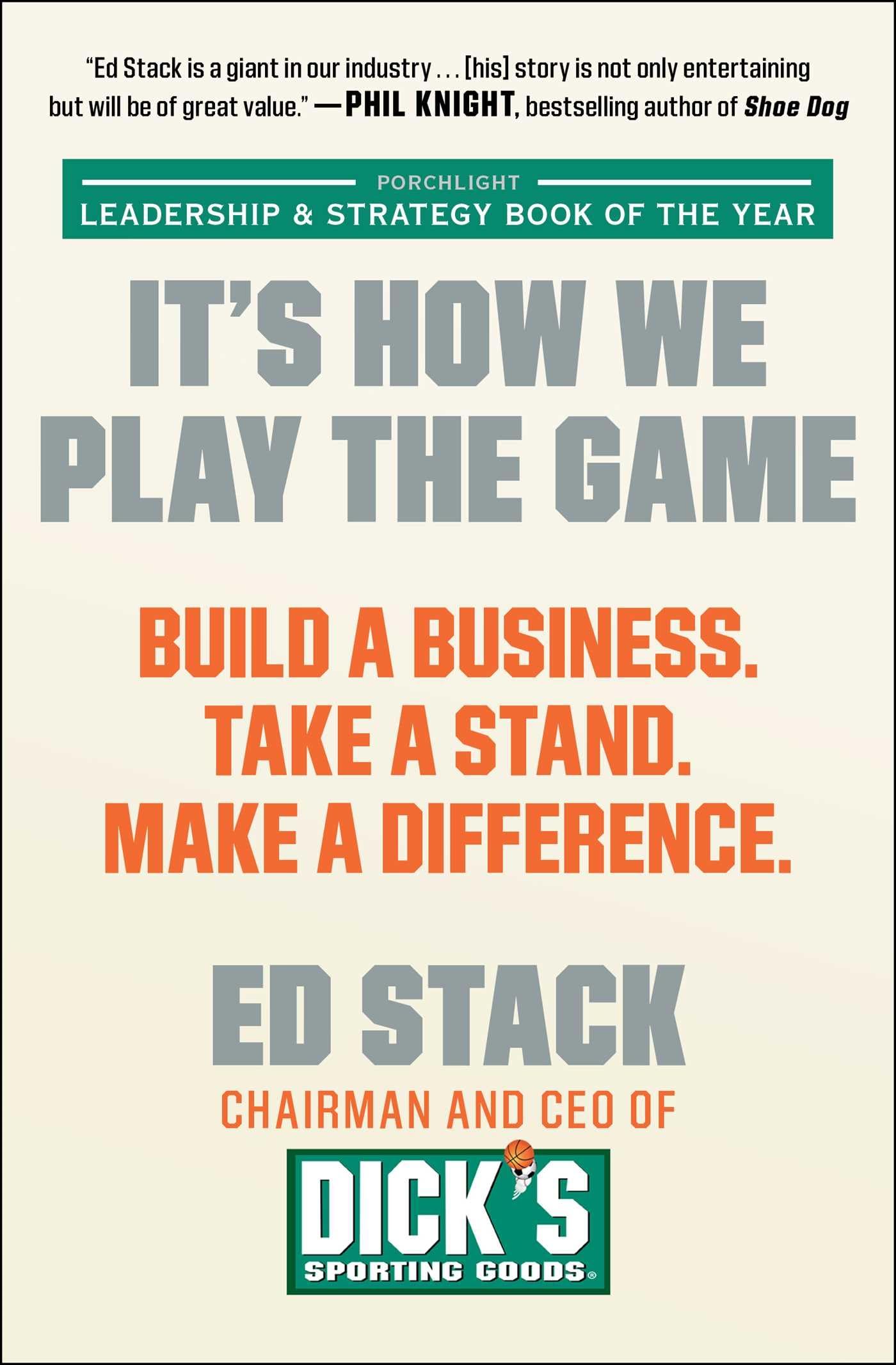 It s How We Play the Game: Build a Business. Take a Stand. Make a Difference.