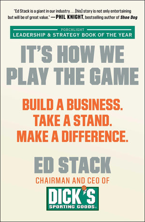 It s How We Play the Game: Build a Business. Take a Stand. Make a Difference.