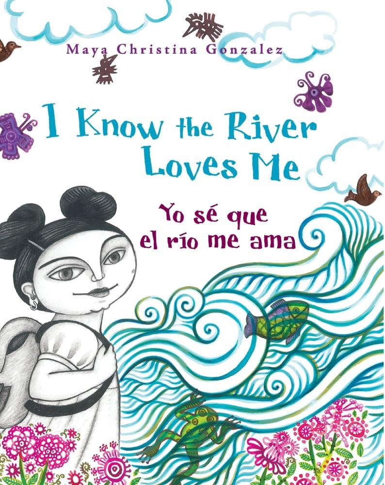 I Know The River Loves Me / Yo Se Que El Rio Me Ama (English And Spanish Edition)
