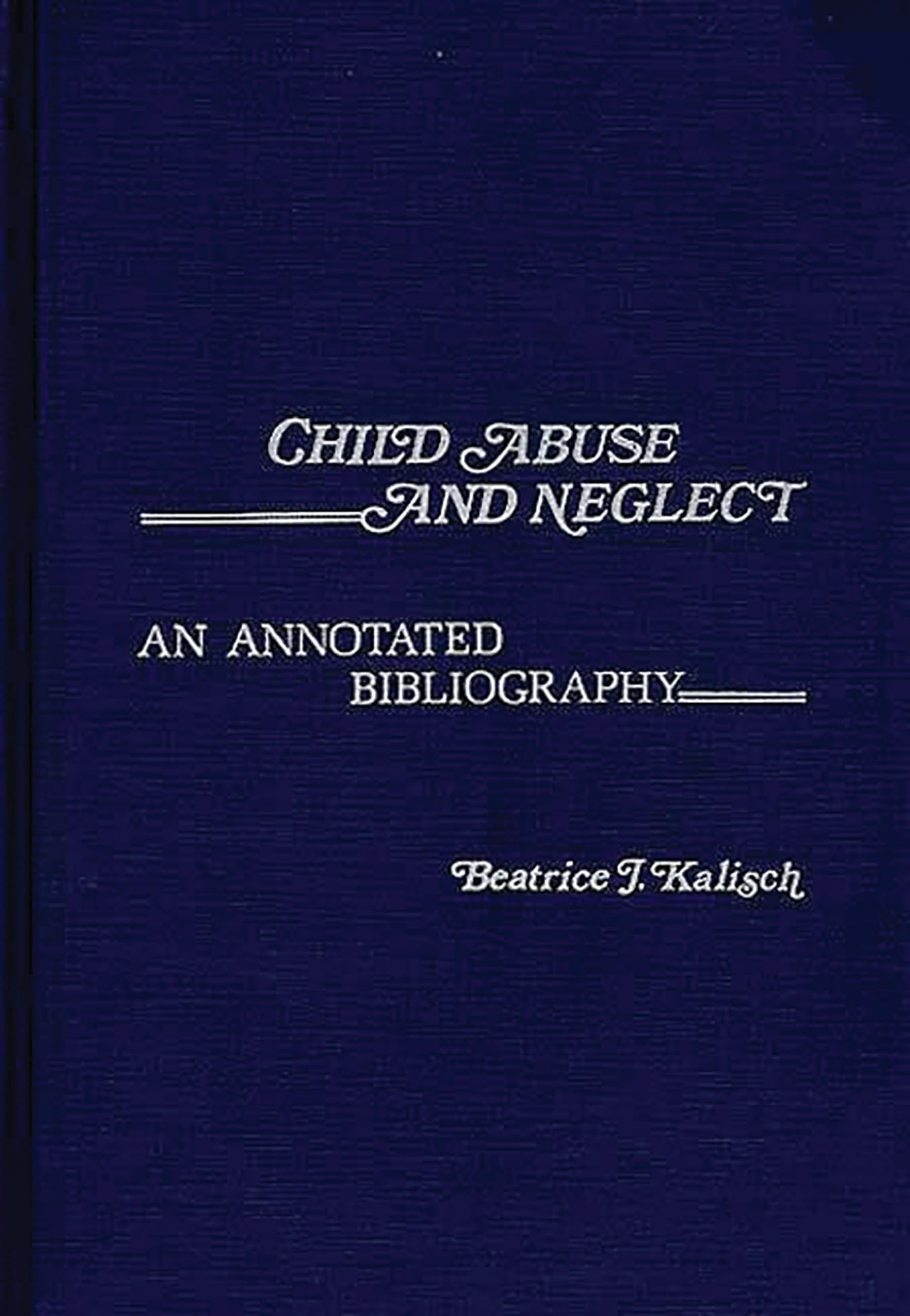 Child Abuse and Neglect: An Annotated Bibliography (Contemporary Problems of Childhood),Used
