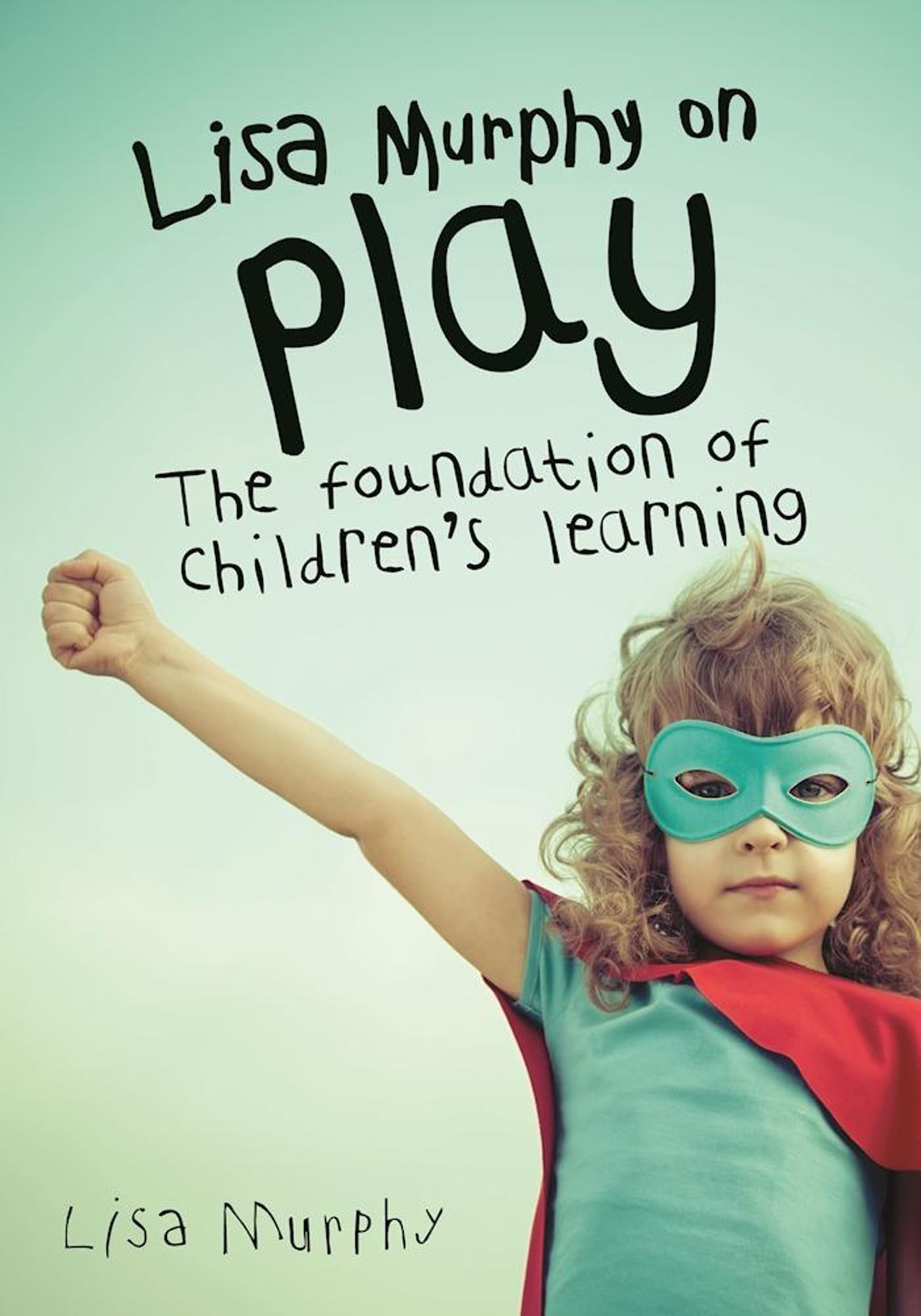 Lisa Murphy On Play: The Foundation Of Children'S Learning,Used