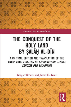 The Conquest of the Holy Land by ?ala? alDin: A critical edition and translation of the anonymous Libellus de expugnatione Terr,Used