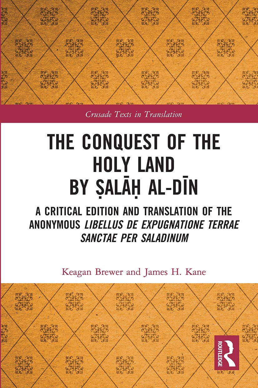 The Conquest of the Holy Land by ?ala? alDin: A critical edition and translation of the anonymous Libellus de expugnatione Terr,Used