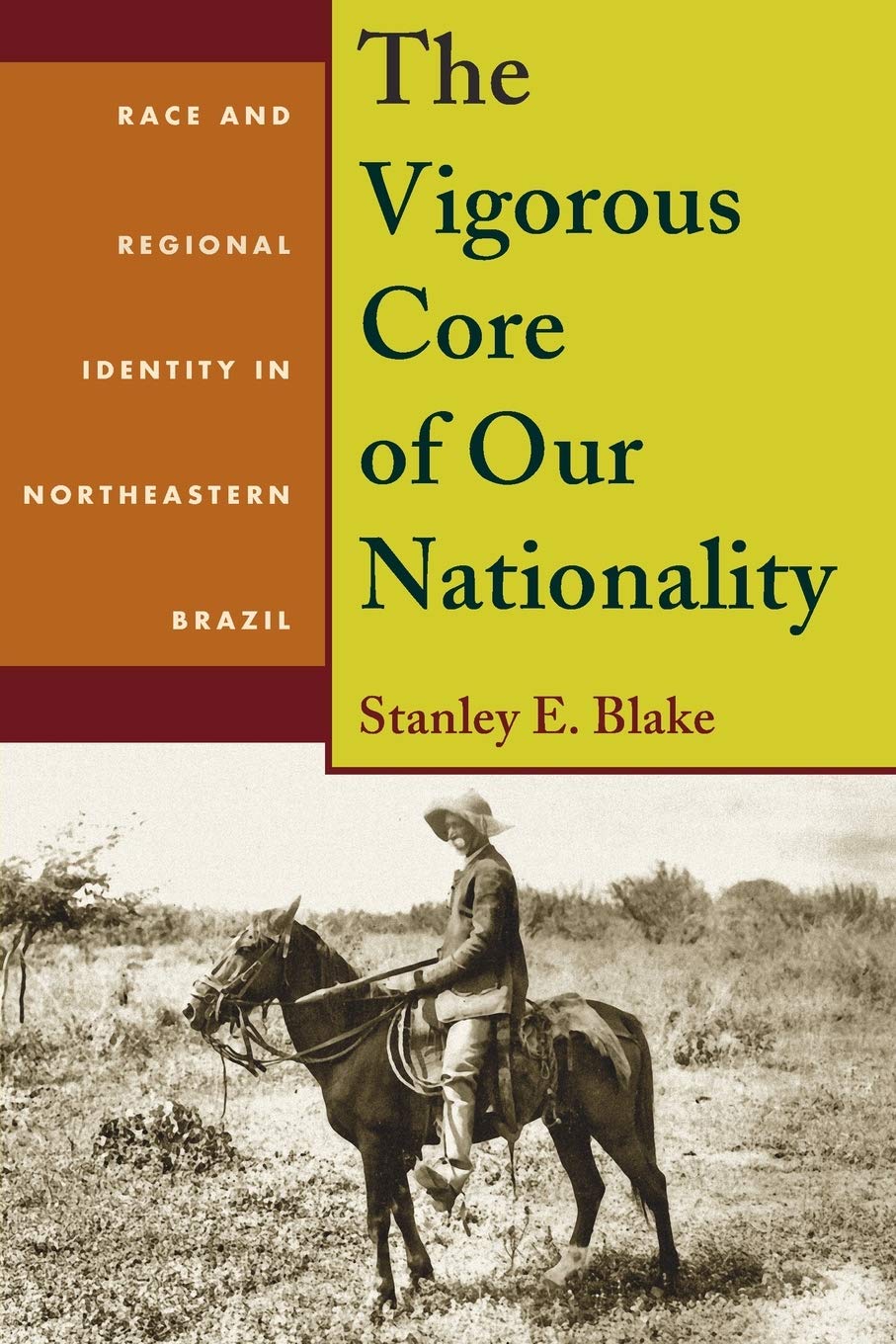 The Vigorous Core of Our Nationality: Race and Regional Identity in Northeastern Brazil (Pitt Latin American Series),Used