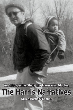 The Harris Narratives: An Introspective Study Of A Transracial Adoptee