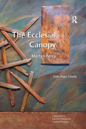 The Ecclesial Canopy (Explorations In Practical, Pastoral And Empirical Theology),Used